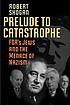 Prelude to catastrophe : FDR's Jews and the menace of Nazism