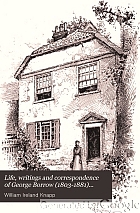 Life, writings and correspondence of George Borrow (1803-1881) ... based on official and other authentic sources, by William I. Knapp ...