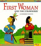 First Woman and the strawberry : a Cherokee legend