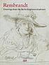 Rembrandt : drawings from the Berlin Kupferstichkabinett de Rembrandt Harmenszoon van Rijn