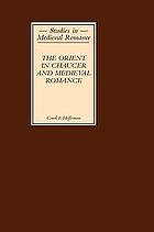 The Orient in Chaucer and medieval romance