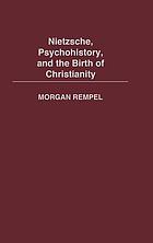 Nietzsche, psychohistory, and the birth of Christianity