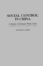 Social control in China : a study of Chinese work units