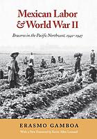 Mexican labor & World War II : braceros in the Pacific Northwest, 1942-1947