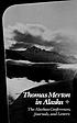 Thomas Merton in Alaska : prelude to the Asian journal : the Alaskan conferences, journals, and letters