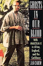 Ghosts in our blood : with Malcolm X in Africa, England, and the Caribbean