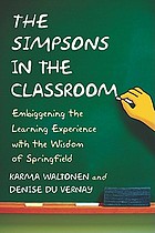 The Simpsons in the classroom : embiggening the learning experience with the wisdom of Springfield