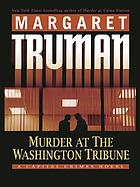 Murder at The Washington tribune : a Capital crimes novel
