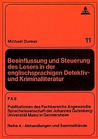 Beeinflussung und Steuerung des Lesers in der englischsprachigen Detektiv- und Kriminalliteratur : eine vergleichende Untersuchung zur Beziehung Autor-Text-Leser in Werken von Doyle, Christie und Highsmith
