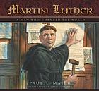Martin Luther : a man who changed the world