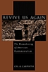 Revive us again : the reawakening of American Fundamentalism