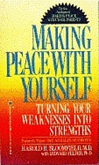 Making peace with yourself : transforming your weaknesses into strengths