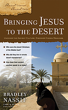 Bringing Jesus to the desert : uncover the ancient culture, discover hidden meanings