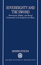 Sovereignty and the sword : Harrington, Hobbes, and mixed government in the English civil wars