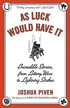 As luck would have it : incredible stories, from lottery wins to lightning strikes