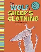 The wolf in sheep's clothing : a retelling of Aesop's fable