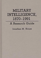 Military intelligence, 1870-1991 : a research guide