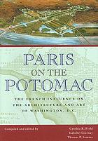 Paris on the Potomac : the French influence on the architecture and art of Washington, D.C.
