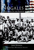 Nogales : life and times on the frontier