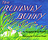 The runaway bunny by  Margaret Wise Brown 