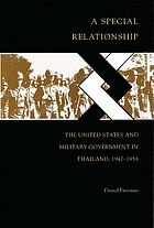 A special relationship : the United States and military government in Thailand, 1947-1958