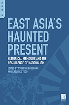 East Asia's haunted present : historical memories and the resurgence of nationalism