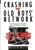 Crashing the old boys' network : the tragedies and triumphs of girls and women in sports