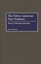 The Native American oral tradition : voices of the spirit and soul