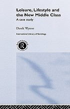 Leisure, lifestyle, and the new middle class : a case study