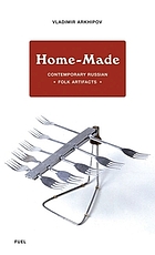 Home-made : contemporary Russian folk artifacts