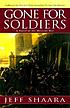 Gone for soldiers 著者： Jeff Shaara