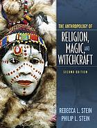 The anthropology of religion, magic, and witchcraft