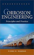 Corrosion engineering : principles and practice 著者： Pierre R Roberge