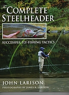 The complete steelheader : successful fly-fishing tactics