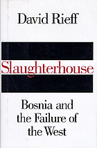 Slaughterhouse : Bosnia and the failure of the West