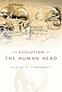 The evolution of the human head 著者：  Daniel Lieberman 