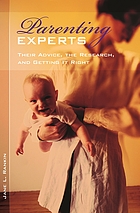 Parenting experts : their advice, the research, and getting it right