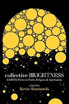 Collective brightness : LGBTIQ poets on faith, religion & spirituality