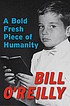 A bold fresh piece of humanity by  Bill O'Reilly 