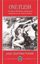 One flesh : paradisal marriage and sexual relations in the age of Milton