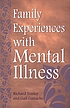 Family experiences with mental illness 著者： Richard C Tessler