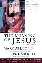 The meaning of Jesus : two visions