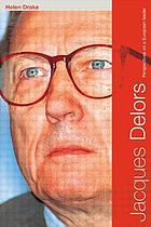 Jacques Delors : a political biography