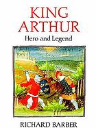 King Arthur : hero and legend