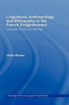 Linguistics, anthropology, and philosophy in the French enlightenment : language theory and ideology