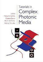 Tutorials in complex photonic media