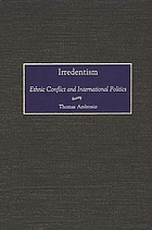 Irredentism : ethnic conflict and international politics