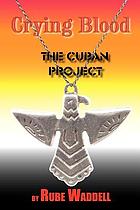 Crying blood : the Cuban project