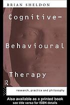 Cognitive-behavioural therapy : research, practice, and philosophy