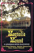 Magnolia Mound : a Louisiana river plantation